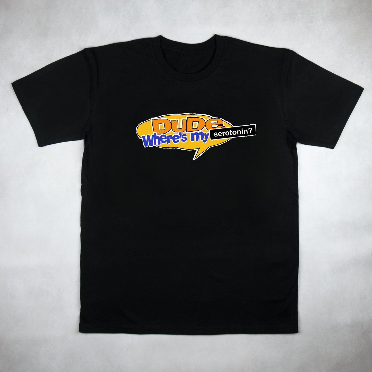 Classy Duds Short Sleeve T-Shirts Dude, Where's My Serotonin? Tee