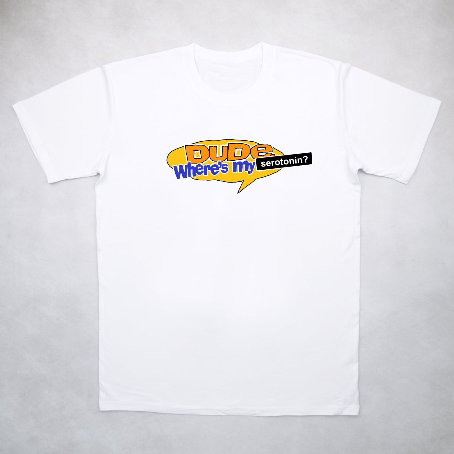 Classy Duds Short Sleeve T-Shirts Dude, Where's My Serotonin? Tee