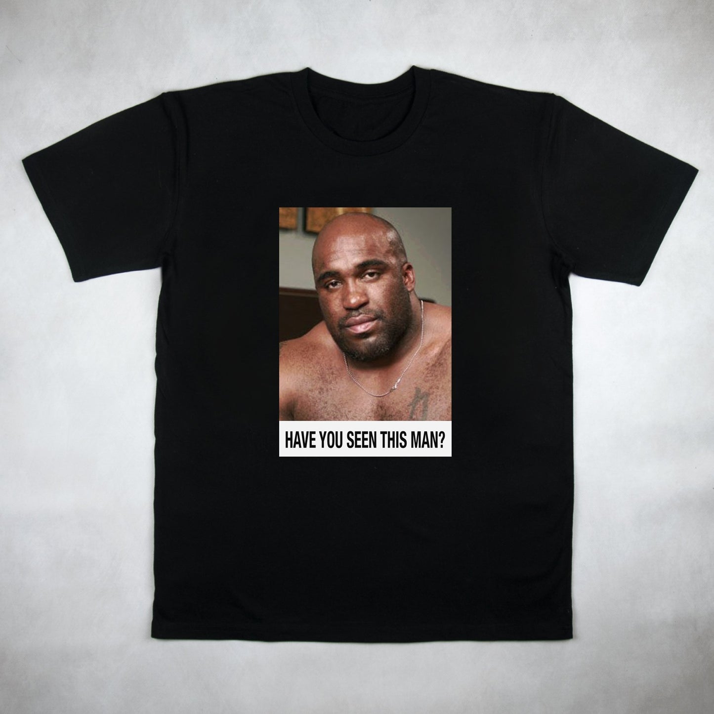 Have You Seen This Man Tee