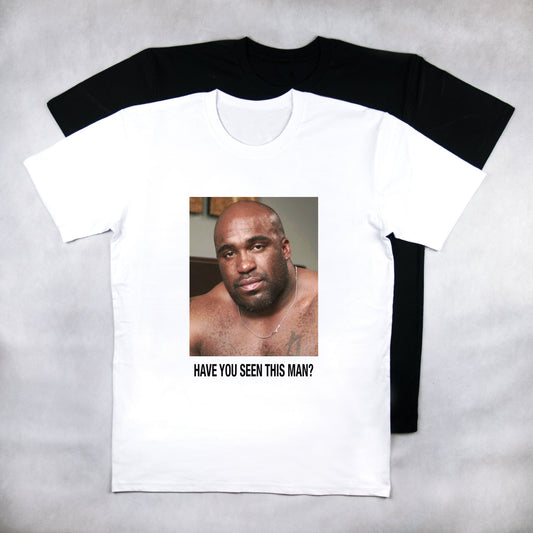 Have You Seen This Man Tee